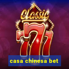 casa chinesa bet