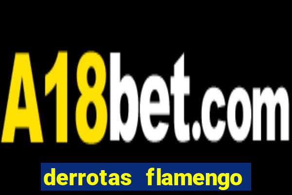 derrotas flamengo 2019 brasileiro