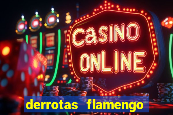 derrotas flamengo 2019 brasileiro