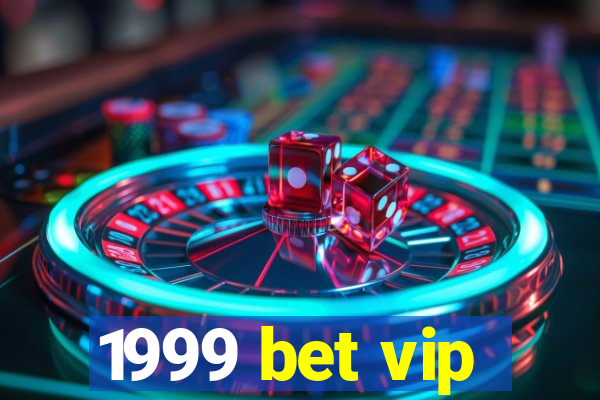 1999 bet vip