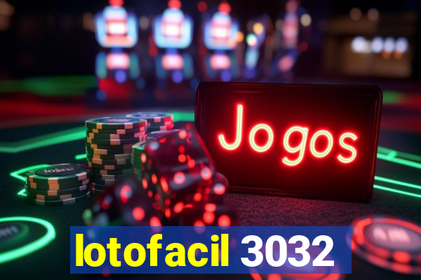 lotofacil 3032