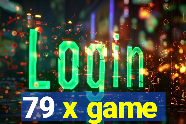 79 x game