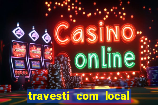travesti com local de salvador