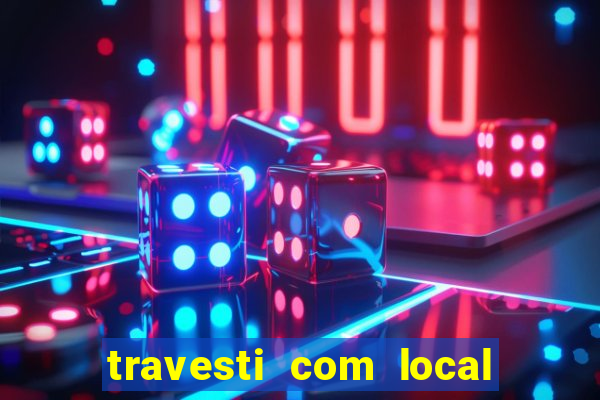 travesti com local de salvador