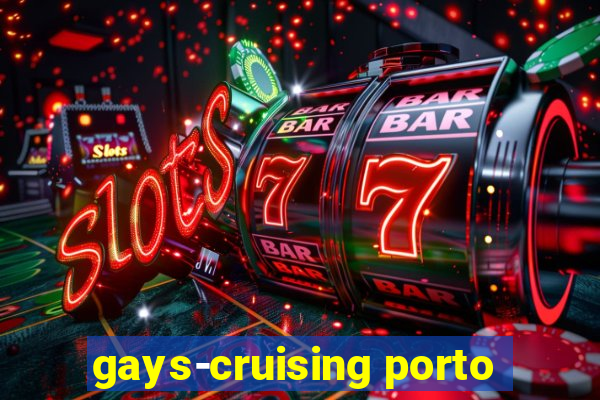 gays-cruising porto