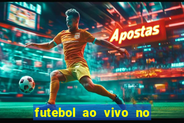 futebol ao vivo no celular futemax