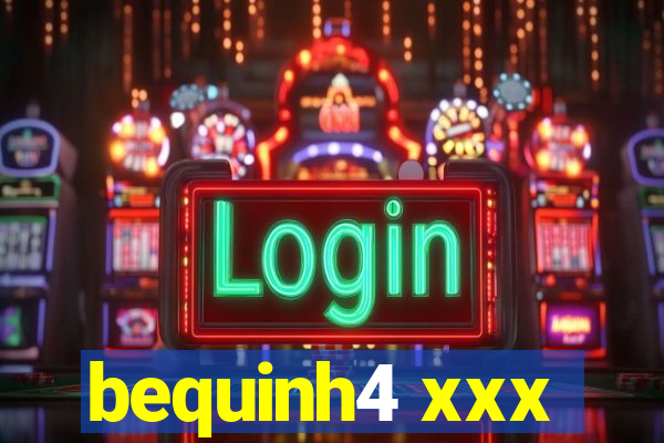 bequinh4 xxx