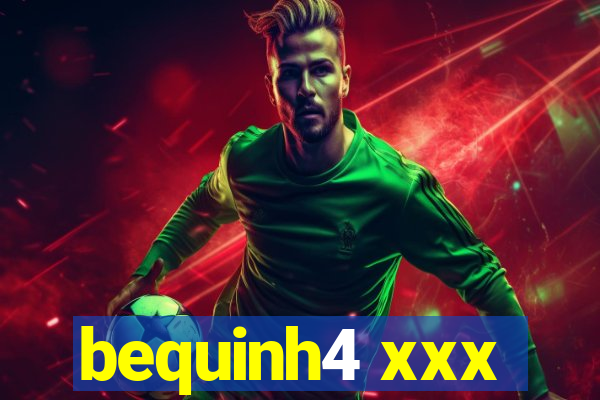 bequinh4 xxx