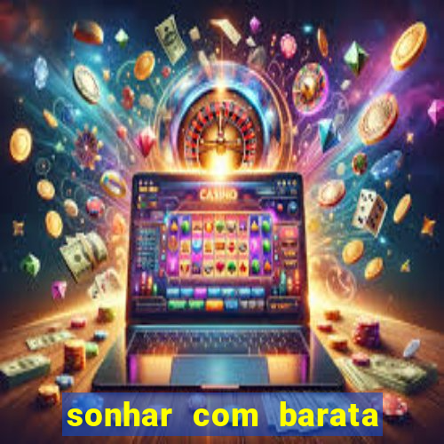 sonhar com barata jogo do bicho