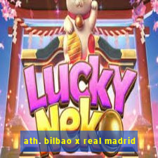 ath. bilbao x real madrid