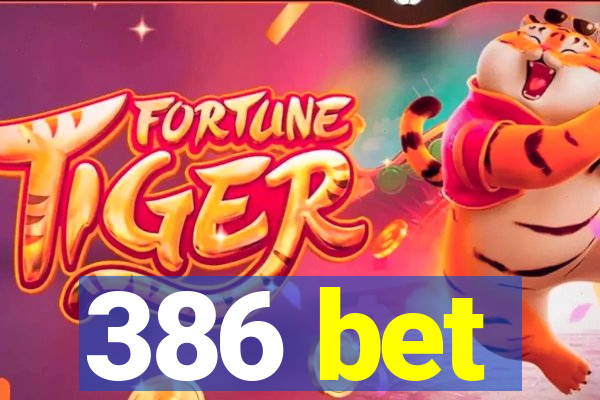 386 bet