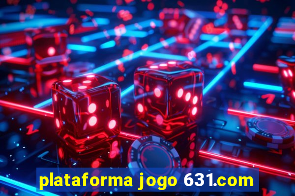 plataforma jogo 631.com
