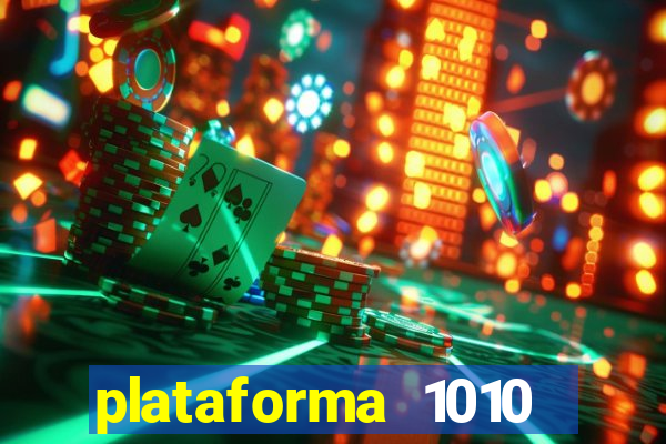 plataforma 1010 jogo do tigre
