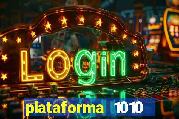 plataforma 1010 jogo do tigre