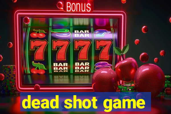 dead shot game