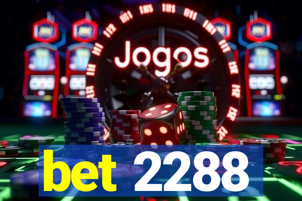 bet 2288