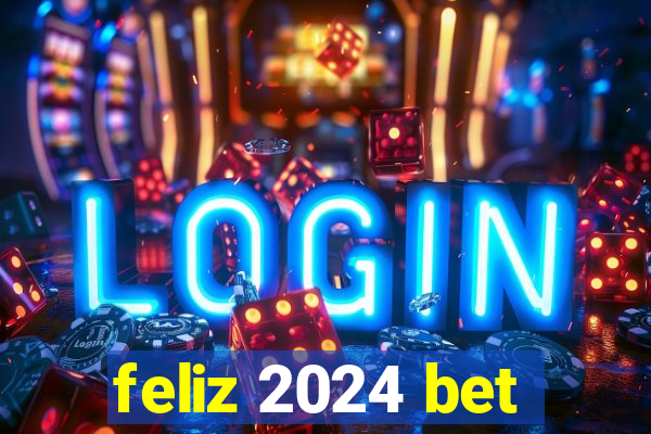 feliz 2024 bet