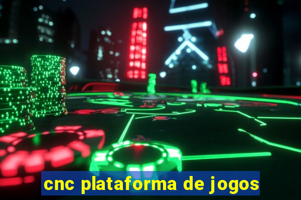 cnc plataforma de jogos