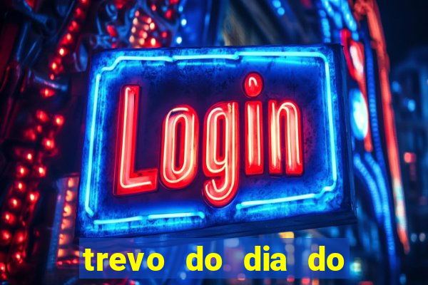 trevo do dia do jogo do bicho