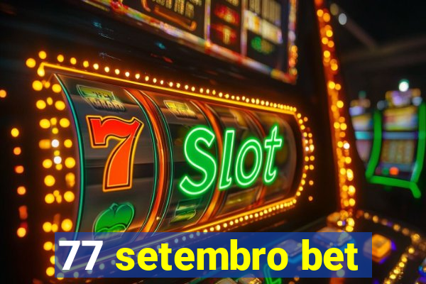 77 setembro bet