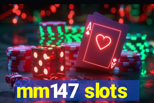 mm147 slots