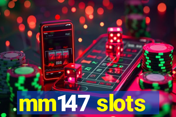 mm147 slots