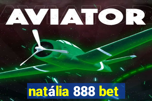 natália 888 bet