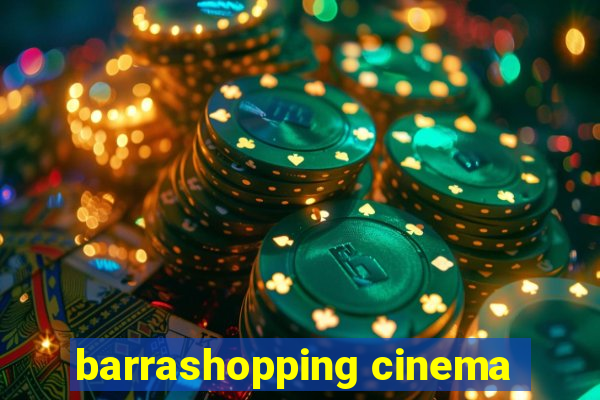 barrashopping cinema