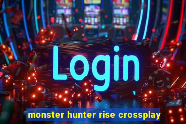 monster hunter rise crossplay