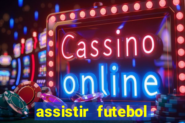 assistir futebol sem travar