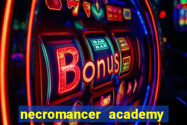 necromancer academy and the genius summoner 50