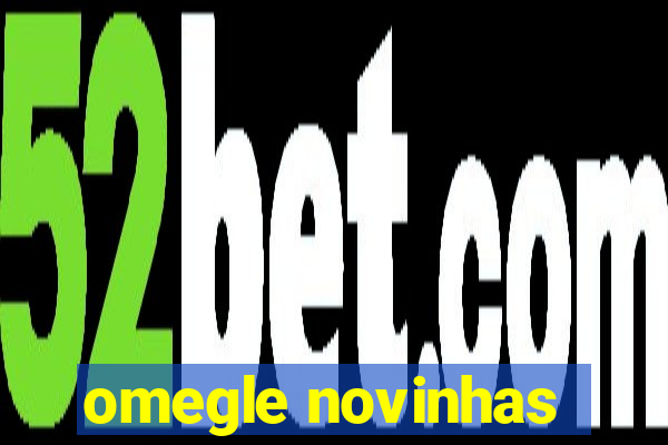omegle novinhas