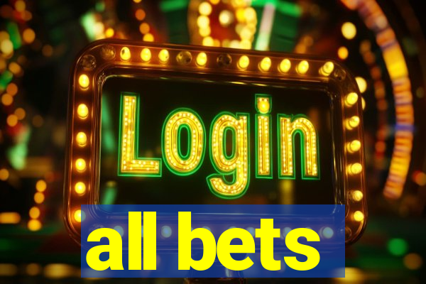 all bets