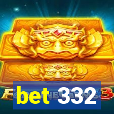 bet 332