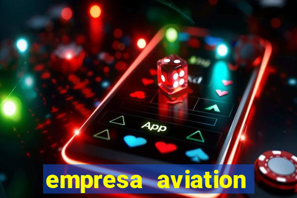empresa aviation participacoes ltda