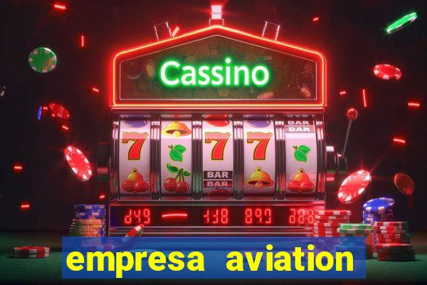 empresa aviation participacoes ltda