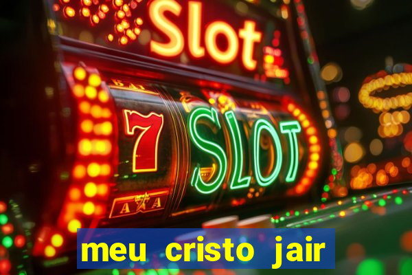 meu cristo jair santos playback