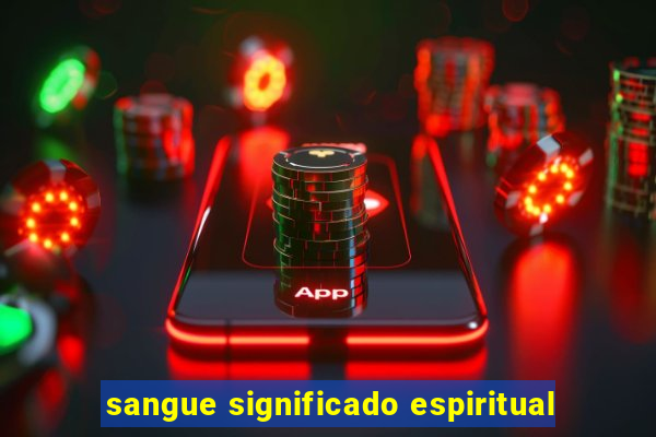 sangue significado espiritual