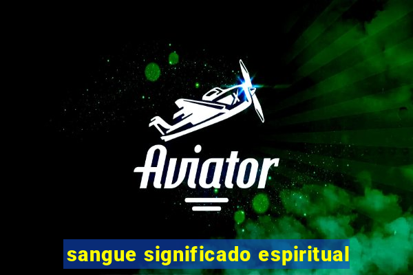 sangue significado espiritual