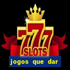 jogos que dar dinheiro de verdade