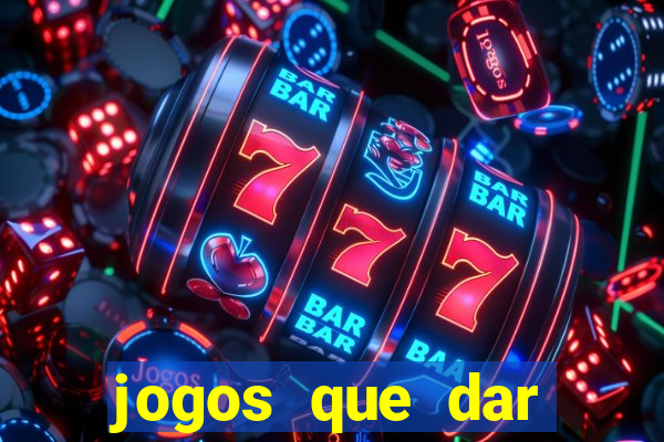 jogos que dar dinheiro de verdade