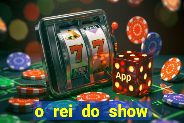 o rei do show filme completo dublado drive