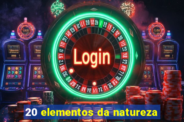 20 elementos da natureza