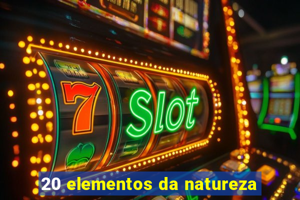 20 elementos da natureza