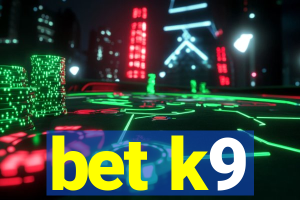 bet k9