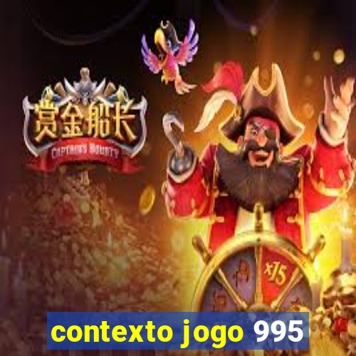 contexto jogo 995