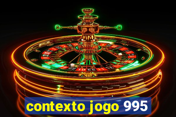 contexto jogo 995
