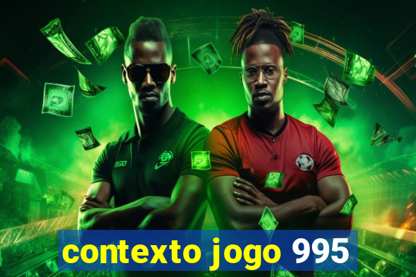 contexto jogo 995