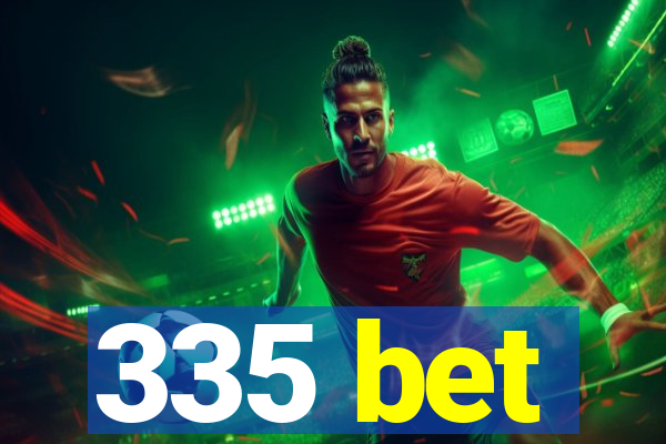 335 bet