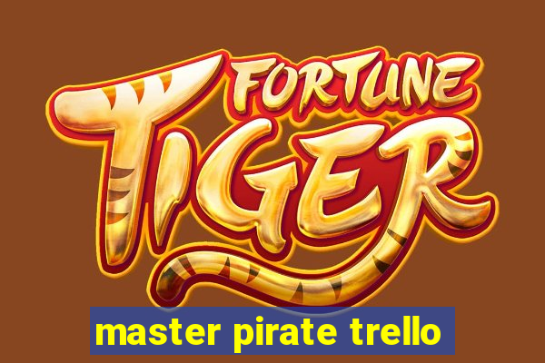 master pirate trello